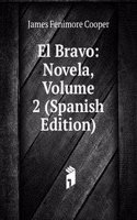 El Bravo: Novela, Volume 2 (Spanish Edition)
