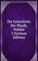 Die Fortschritte Der Physik, Volume 3 (German Edition)
