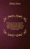 Exercises in Latin Prose Composition: With References to the Grammars of Allen and Greenough, Andrews and Stoddard, Bartholomew, Bullions and Morris, Gildersleeve, and Harkness (German Edition)