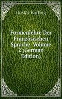 Formenlehre Der Franzosischen Sprache, Volume 2 (German Edition)