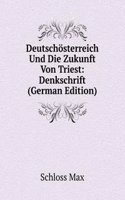 Deutschosterreich Und Die Zukunft Von Triest: Denkschrift (German Edition)