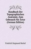 Handbuch Der Topographischen Anatomie, Zum Gebrauch Fur Artze (German Edition)