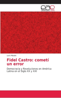 Fidel Castro: cometí un error