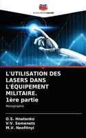 L'UTILISATION DES LASERS DANS L'ÉQUIPEMENT MILITAIRE. 1ère partie