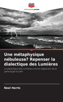 Une métaphysique nébuleuse? Repenser la dialectique des Lumières