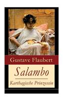 Salambo - Karthagische Prinzessin: Historischer Roman vom Kampf um Karthago (Das Leben nach dem ersten Punischen Krieg)