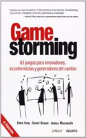 Gamestorming: 83 juegos para innovadores, inconformistas y generadores del cambio