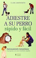 Adiestre a su perro rapido y facil