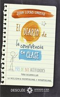 El diario de la convivencia en clase. Mas de 300 actividades para desarrollar la inteligencia interpersonal e intrapersonal