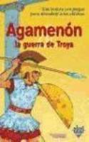 Agamenon y la guerra de Troya/ Agamenon and the Trojan War