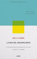 La era del inconsciente: La exploracion del inconsciente en el arte, la mente y el cerebro