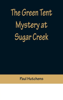 Green Tent Mystery at Sugar Creek