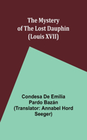 Mystery of the Lost Dauphin (Louis XVII)
