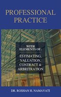 Professional Practice : With Elements of Estimating, Valuation, Contract and Arbitration