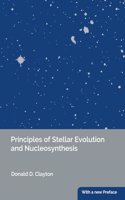 Principles of Stellar Evolution and Nucleosynthesis with a new Preface | Donald D. Clayton