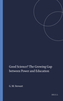 Good Science? The Growing Gap between Power and Education: (47 Educational Futures)