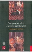 Cuerpos Sociales, Cuerpos Sacrificiales