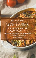 The Ultimate Slow Cooker Cooking Guide