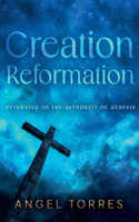 Creation Reformation: Returning to the Authority of Genesis