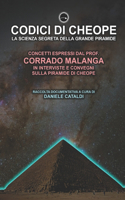 Codici Di Cheope: La Scienza Segreta Della Grande Piramide: Concetti Espressi Dal Prof. Corrado Malanga in Interviste E Convegni Sulla Piramide Di Cheope