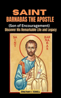 Saint Barnabas the Apostle (Son of Encouragement)