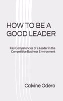 How to Be a Good Leader