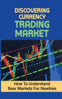 Discovering Currency Trading Market: How To Understand Bear Markets For Newbies: Digital Currency