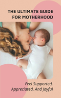 The Ultimate Guide For Motherhood