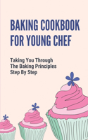 Baking Cookbook For Young Chef