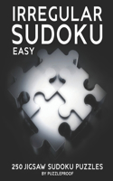 Irregular Sudoku: 250 Easy Difficulty Level Jigsaw Sudoku Puzzles. 2 Large Size Puzzles On Each Page For Easier Solving. Solutions At The Back Of The Book