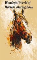 Wonderful World of Horses Coloring Book: Wonderful World of Horses Coloring Book (Wonderful World) 100 horses