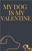 My DOG is my Valentine notebook is a Valentine's day gift Journal