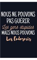 Nous ne pouvons pas guérir les gens stupides
