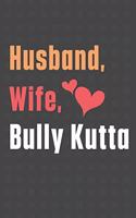 Husband, Wife, Bully Kutta: For Bully Kutta Dog Fans