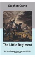 The Little Regiment: And Other Episodes of the American Civil War: Original Text