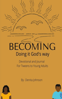 Becoming Doing It God's way devotional and journal