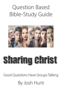 Question-based Bible Study Guide -- Sharing Christ
