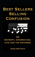 Best Sellers Selling Confusion on Entropy, Information, Life and The Universe