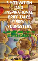 5 Motivation and Inspirational Brief tales for Youngsters
