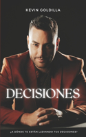 Decisiones: "Despierta Tu Potencial y Transforma Tu Vida"