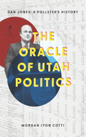 The Oracle of Utah Politics: Dan Jones: A Pollster's History
