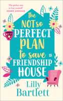 The Not So Perfect Plan to Save Friendship House