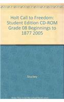 Holt Call to Freedom: Student Edition CD-ROM Grade 08 Beginnings to 1877 2005