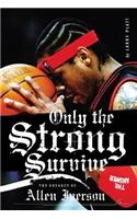 Only the Strong Survive