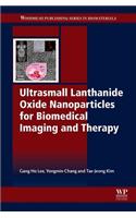 Ultrasmall Lanthanide Oxide Nanoparticles for Biomedical Imaging and Therapy