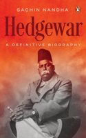 Hedgewar (Founder of Rashtriya Swayamsevak Sangh): A Definitive Biography