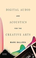 Digital Audio and Acoustics for the Creative Arts: (English)