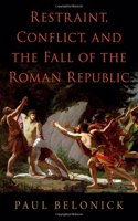 Restraint, Conflict, and the Fall of the Roman Republic