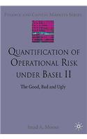 Quantification of Operational Risk under Basel II: The Good, Bad and Ugly(Finance and Capital Markets Series)