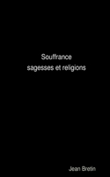 Souffrance, Sagesses Et Religions